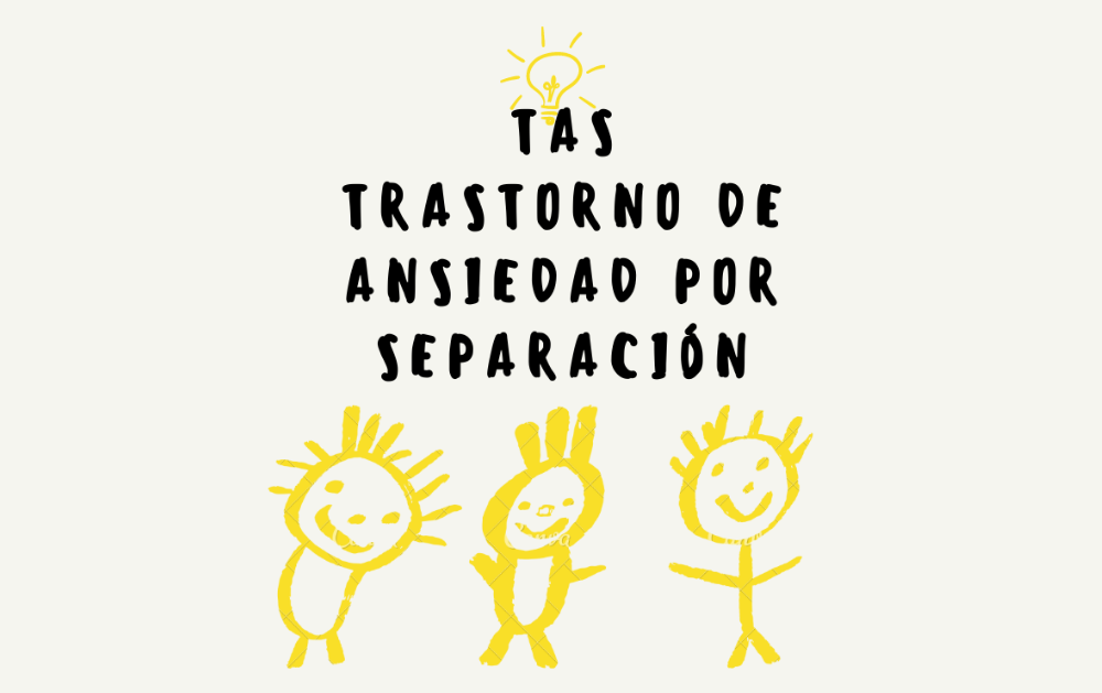 TIPS – TRASTORNO DE ANSIEDAD POR SEPARACIÓN (TAS)